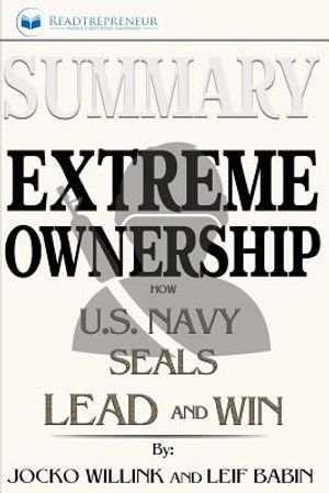 Summary: Extreme Ownership: How U.S. Navy Seals Lead and Win image number 0