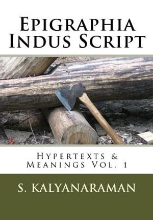 Epigraphia Indus Script: Hypertexts & Meanings Vol. 1 image number 0