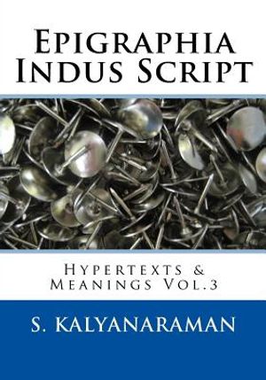 Epigraphia Indus Script: Hypertexts & Meanings Vol.3 image number 0