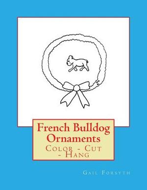 French Bulldog Ornaments: Color - Cut - Hang image number 0