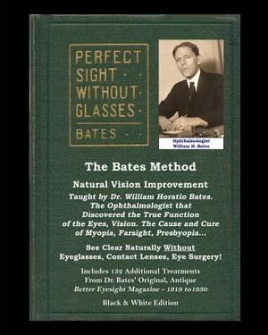 The Bates Method - Perfect Sight Without Glasses - Natural Vision Improvement Taught by Ophthalmologist William Horatio Bates: See Clear Naturally Wit image number 0