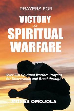 Prayers for Victory in Spiritual Warfare: Over 220 Spiritual Warfare Prayers for Deliverance and Breakthrough image number 0