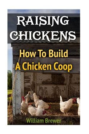 Raising Chickens: How To Build A Chicken Coop image number 0