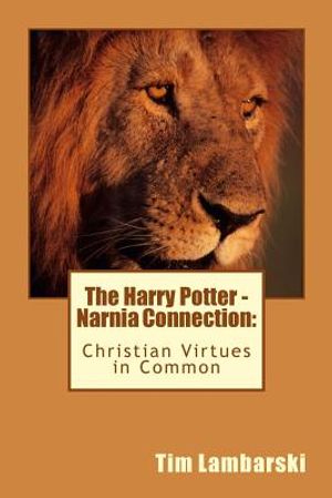 The Harry Potter - Narnia Connection: Christian Virtues in Common image number 0
