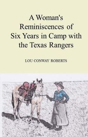 A Woman's Reminiscences of Six Years in Camp with the Texas Rangers image number 0