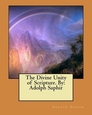 The Divine Unity of Scripture. By: Adolph Saphir image number 0