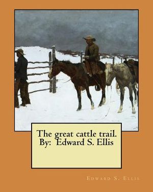 The great cattle trail. By: Edward S. Ellis image number 0