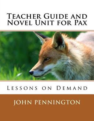 Teacher Guide and Novel Unit for Pax: Lessons on Demand image number 0
