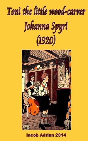 Toni the little wood-carver Johanna Spyri (1920) image number 0
