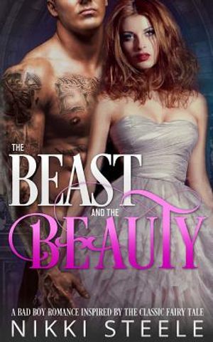 The Beast & the Beauty: A Bad Boy Romance Inspired by the Classic Fairy Tale image number 0