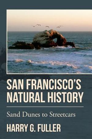 San Francisco's Natural History: Sand Dunes to Streetcars image number 0
