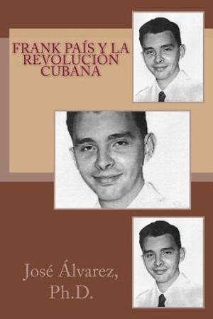 Frank Pa&iacute;s y la revoluci&oacute;n cubana image number 0
