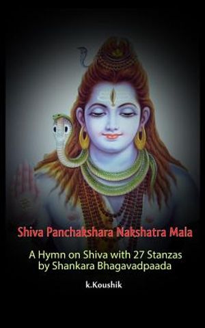 Shiva Panchakshara Nakshatra Mala: A Hymn on Shiva with 27 Stanzas by Adi Shankara Bhagavadpaada image number 0