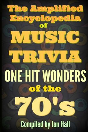 The Amplified Encyclopedia of Music Trivia: One Hit Wonders of the 70's image number 0