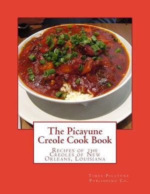 The Picayune Creole Cook Book: Recipes of the Creoles of New Orleans, Louisiana image number 0