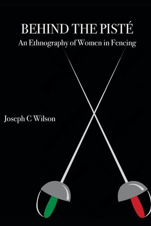 Behind the Pist&eacute;: An Ethnography of Women in Fencing image number 0