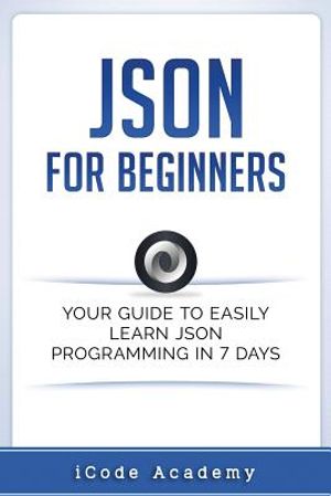 Json for Beginners: Your Guide to Easily Learn Json In 7 Days image number 0