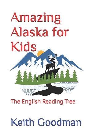 Amazing Alaska for Kids: The English Reading Tree image number 0