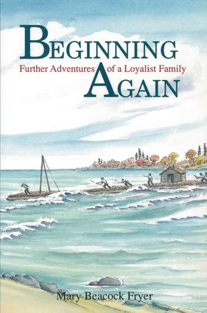 Beginning Again: Further Adventures of a Loyalist Family image number 0