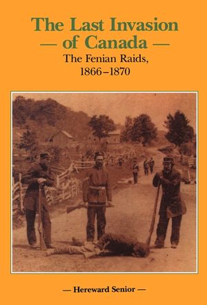 The Last Invasion of Canada: The Fenian Raids, 1866-1870 image number 0