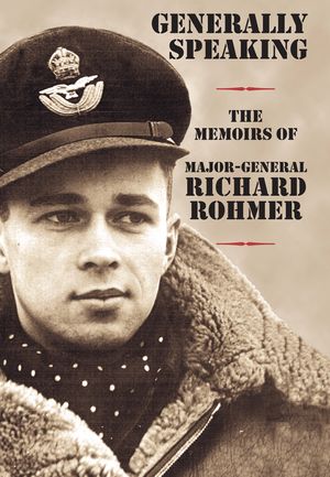 Generally Speaking: The Memoirs of Major-General Richard Rohmer image number 0