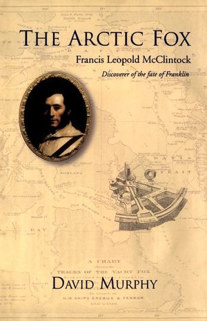 The Arctic Fox: Francis Leopold-McClintock, Discoverer of the Fate of Franklin image number 0