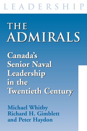 The Admirals: Canada's Senior Naval Leadership in the Twentieth Century image number 0