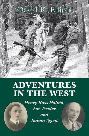 Adventures in the West: Henry Ross Halpin, Fur Trader and Indian Agent image number 0