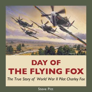 Day of the Flying Fox: The True Story of World War II Pilot Charley Fox image number 0