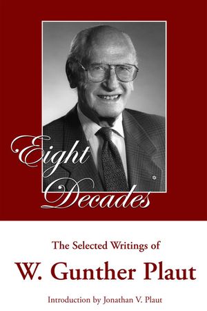 Eight Decades: The Selected Writings of W. Gunther Plaut image number 0