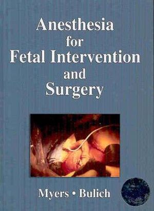 Anesthesia for Fetal Intervention and Surgery [With CDROM] image number 0