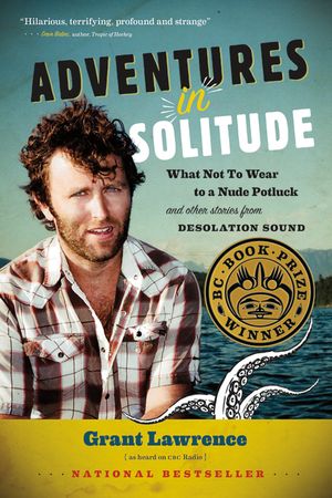 Adventures in Solitude: What Not to Wear to a Nude Potluck and Other Stories from Desolation Sound image number 0