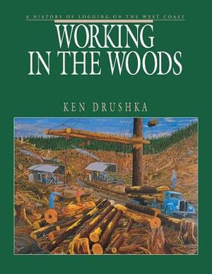 Working in the Woods: A History of Logging on the West Coast image number 0