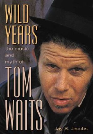 Wild Years: The Music and Myth of Tom Waits image number 0