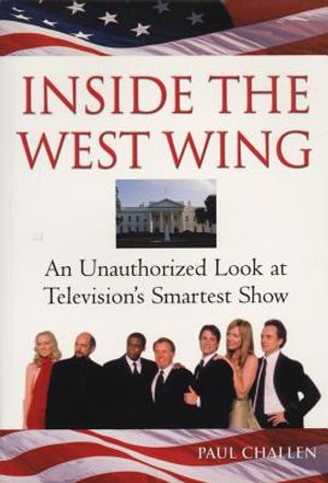Inside the West Wing: An Unauthorized Look at Television's Smartest Show image number 0