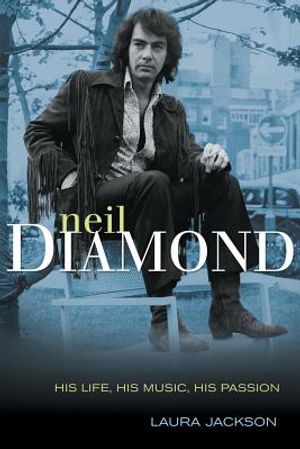 Neil Diamond: His Life, His Music, His Passion image number 0