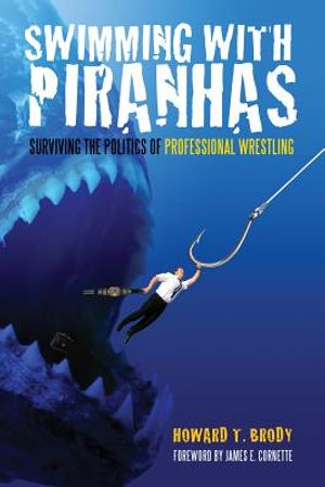 Swimming with Piranhas: Surviving the Politics of Professional Wrestling image number 0