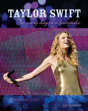 Taylor Swift: Every Day Is a Fairytale - The Unofficial Story image number 0