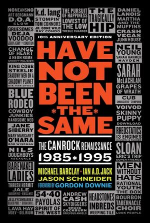 Have Not Been the Same (Rev): The Canrock Renaissance 1985-1995 image number 0