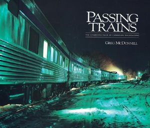 Passing Trains: The Changing Face of Canadian Railroading image number 0
