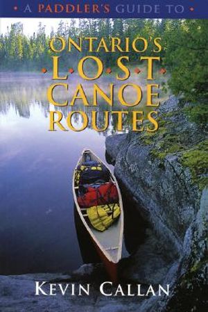A Paddler's Guide to Ontario's Lost Canoe Routes image number 0