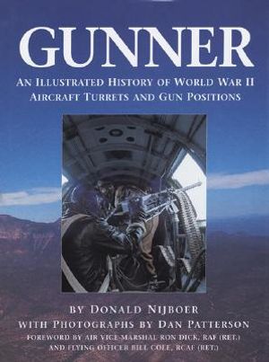 Gunner: An Illustrated History of World War II Aircraft Turrets and Gun Positions image number 0