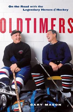 Oldtimers: On the Road with the Legendary Heroes of Hockey image number 0
