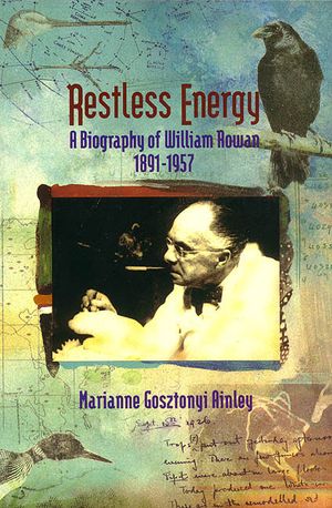 Restless Energy: A Biography of William Rowan 1891-1957 image number 0