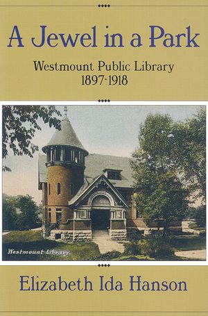 A Jewel in a Park: The Westmount Public Library 1897-1918 image number 0