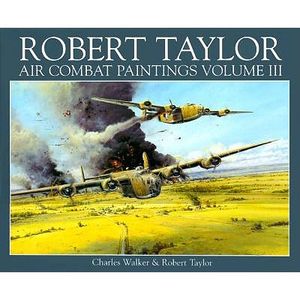 The Air Combat Paintings of Robert Taylor: Volume III image number 0