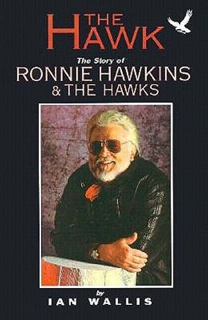 The Hawk: The Story of Ronnie Hawkins: The Hawks image number 0