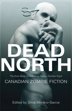 Dead North: Canadian Zombie Fiction image number 0