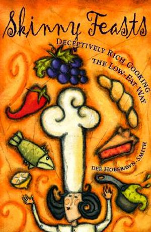 Skinny Feasts: Deceptively Rich Cooking the Low-Fat Way image number 0