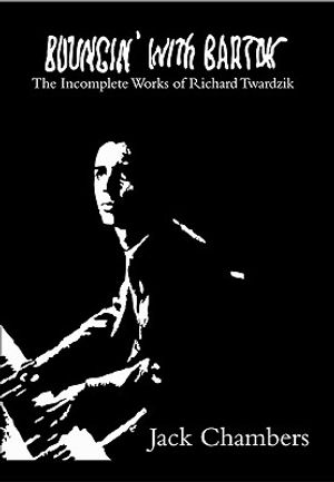 Bouncin' with Bartok: The Incomplete Works of Richard Twardzik image number 0